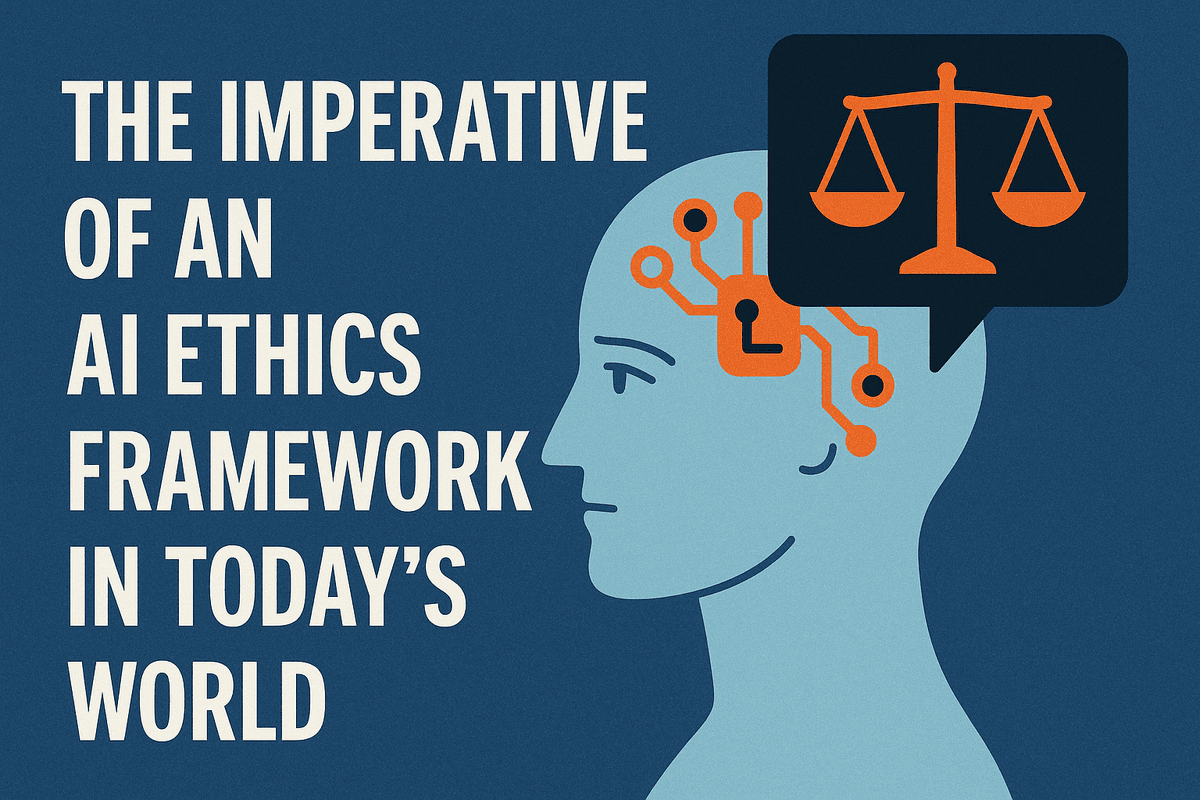 The Imperative of an AI Ethics Framework in Today's World