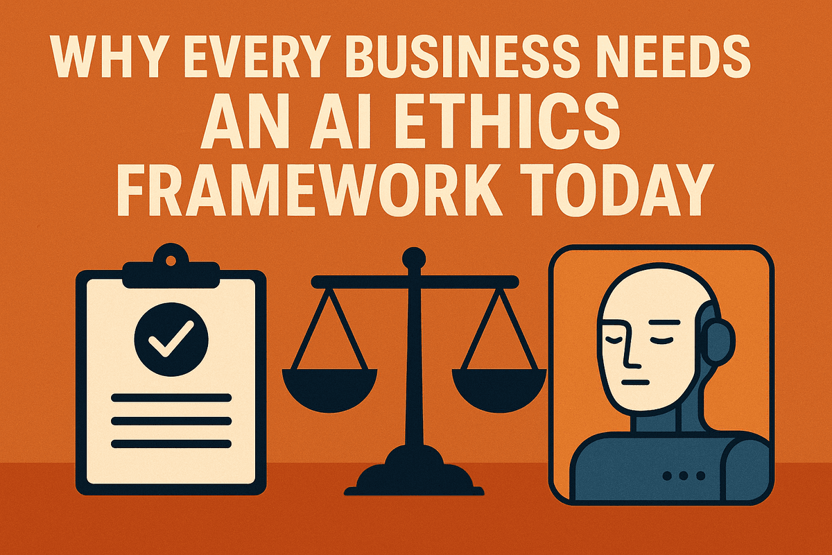 Why Every Business Needs an AI Ethics Framework Today