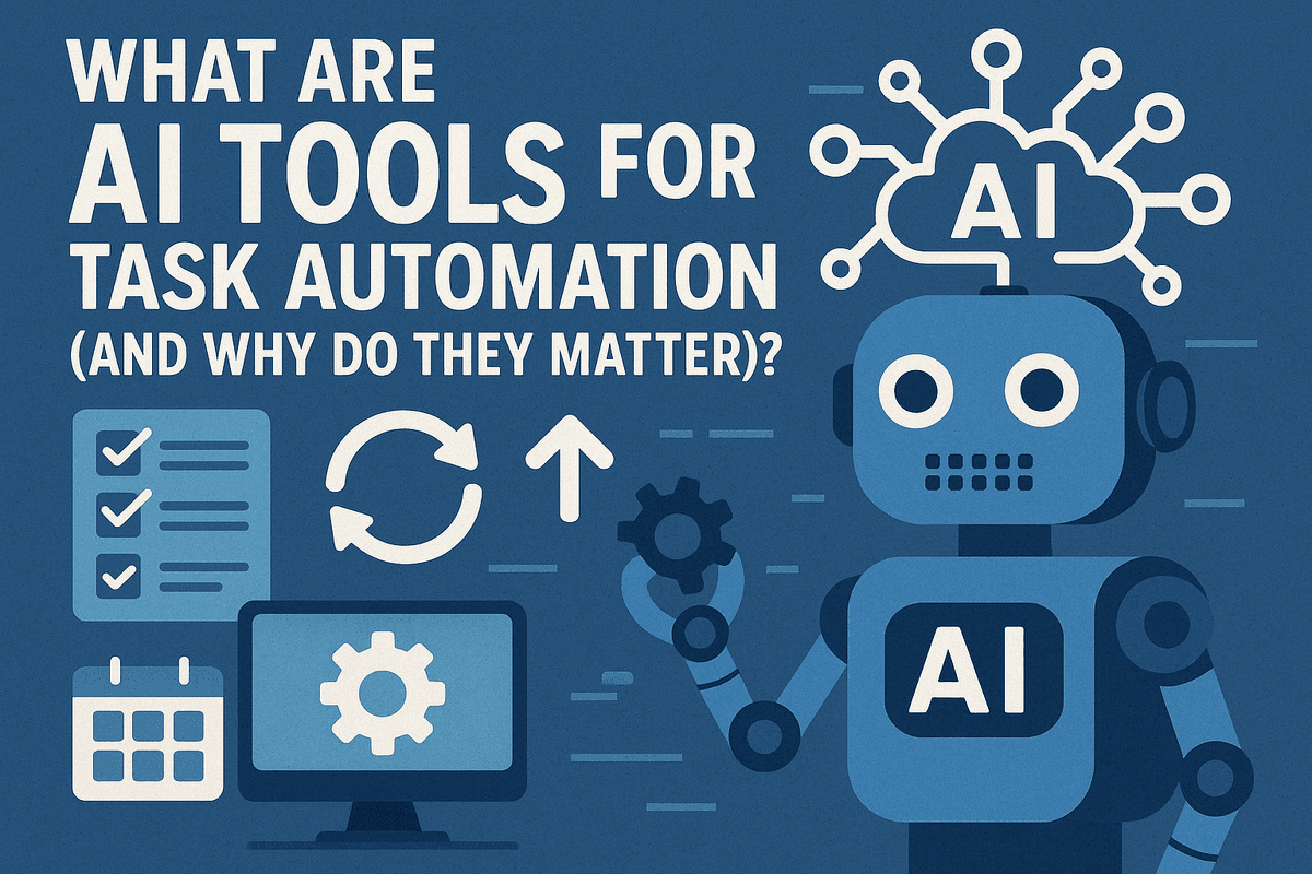 What Are AI Tools for Task Automation (and Why Do They