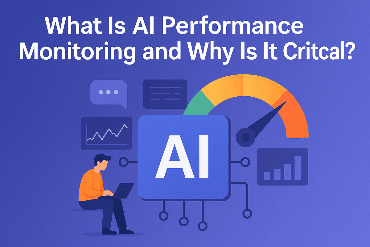 What Is AI Performance Monitoring and Why Is It Critical?