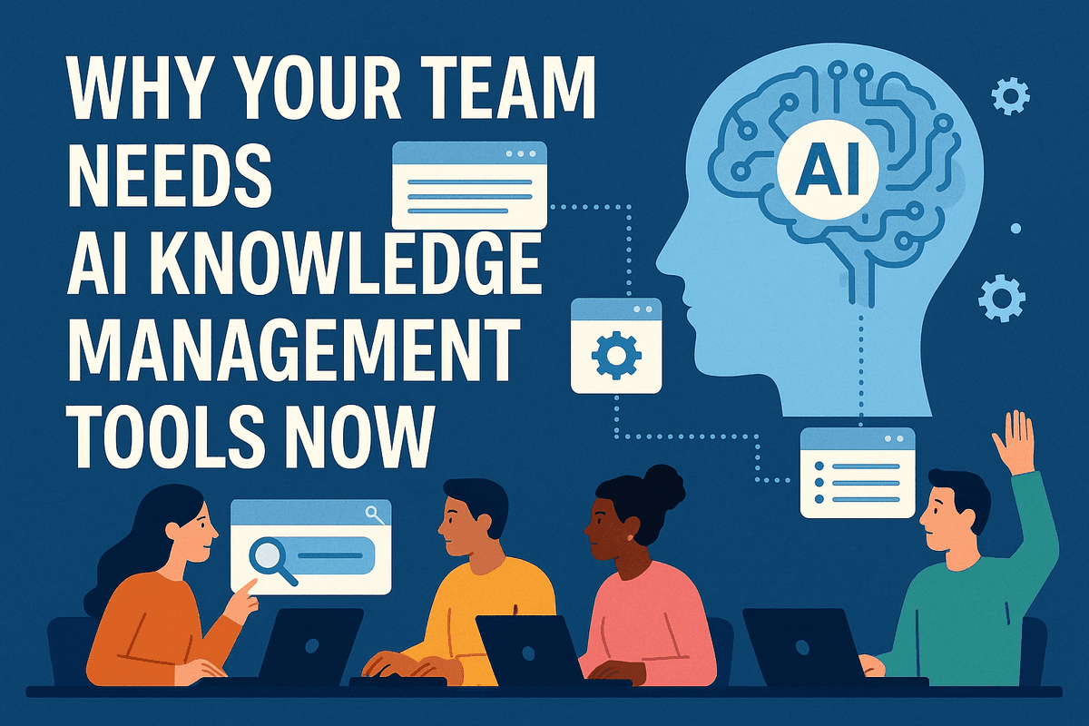 Why Your Team Needs AI Knowledge Management Tools Now