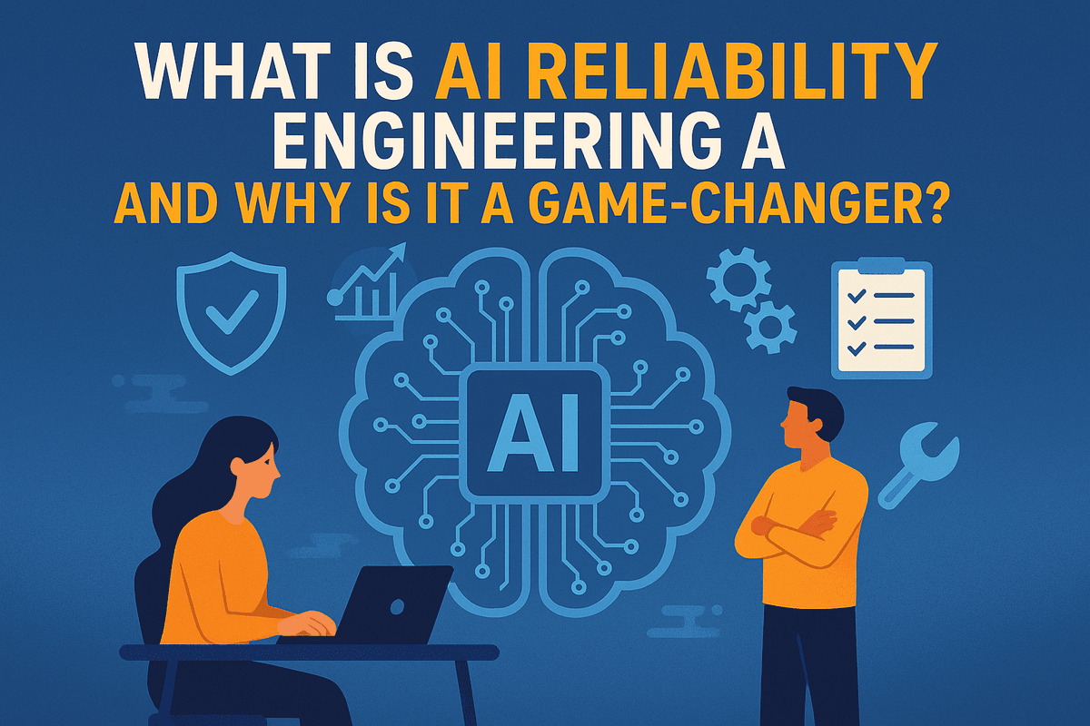 What Is AI Reliability Engineering and Why Is It a Game-
