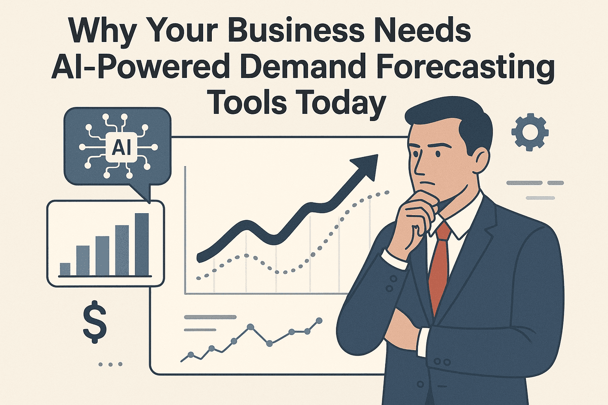 Why Your Business Needs AI-Powered Demand Forecasting Tools